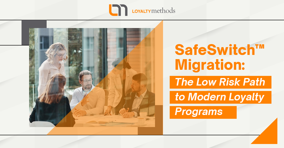 SafeSwitch™ Migration The Low Risk Path to Modern Loyalty Programs